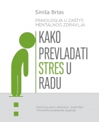U povodu Svjetskog dana mentalnog zdravlja - nova publikacija Sini&scaron;e Brlasa "Kako prevladati stres u radu?"